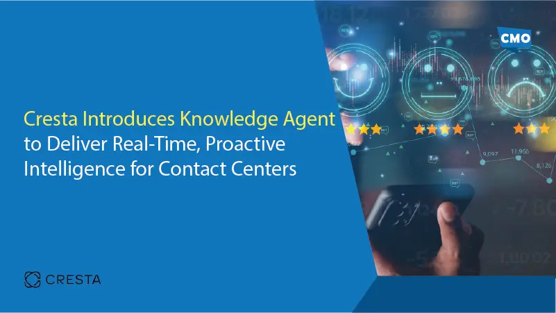 Cresta Introduces Knowledge Agent to Deliver Real-Time, Proactive Intelligence for Contact Centers