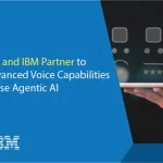 ElevenLabs and IBM Partner to Deliver Advanced Voice Capabilities for Enterprise Agentic AI