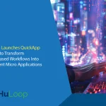 HuLoop Launches QuickApp Builder to Transform Paper-Based Workflows Into Intelligent Micro Applications