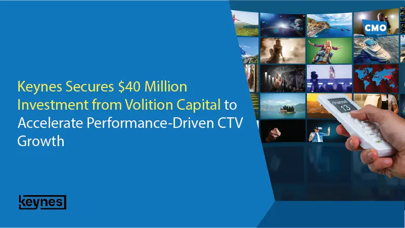 Keynes Secures $40 Million Investment from Volition Capital to Accelerate Performance-Driven CTV Growth