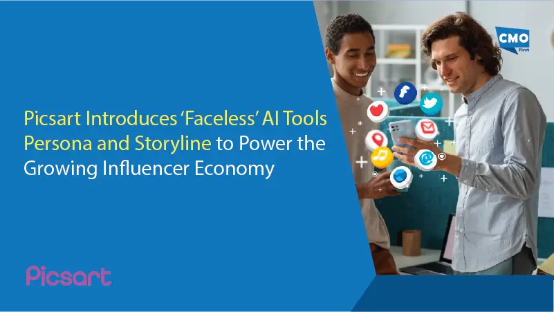 Picsart Introduces ‘Faceless’ AI Tools Persona and Storyline to Power the Growing Influencer Economy