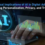 The Ethical Implications of AI in Digital Advertising