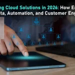 Marketing Cloud Solutions in 2026: How Enterprises Unify Data, Automation, and Customer Engagement