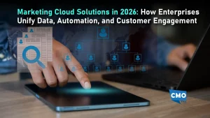 Marketing Cloud Solutions in 2026: How Enterprises Unify Data, Automation, and Customer Engagement