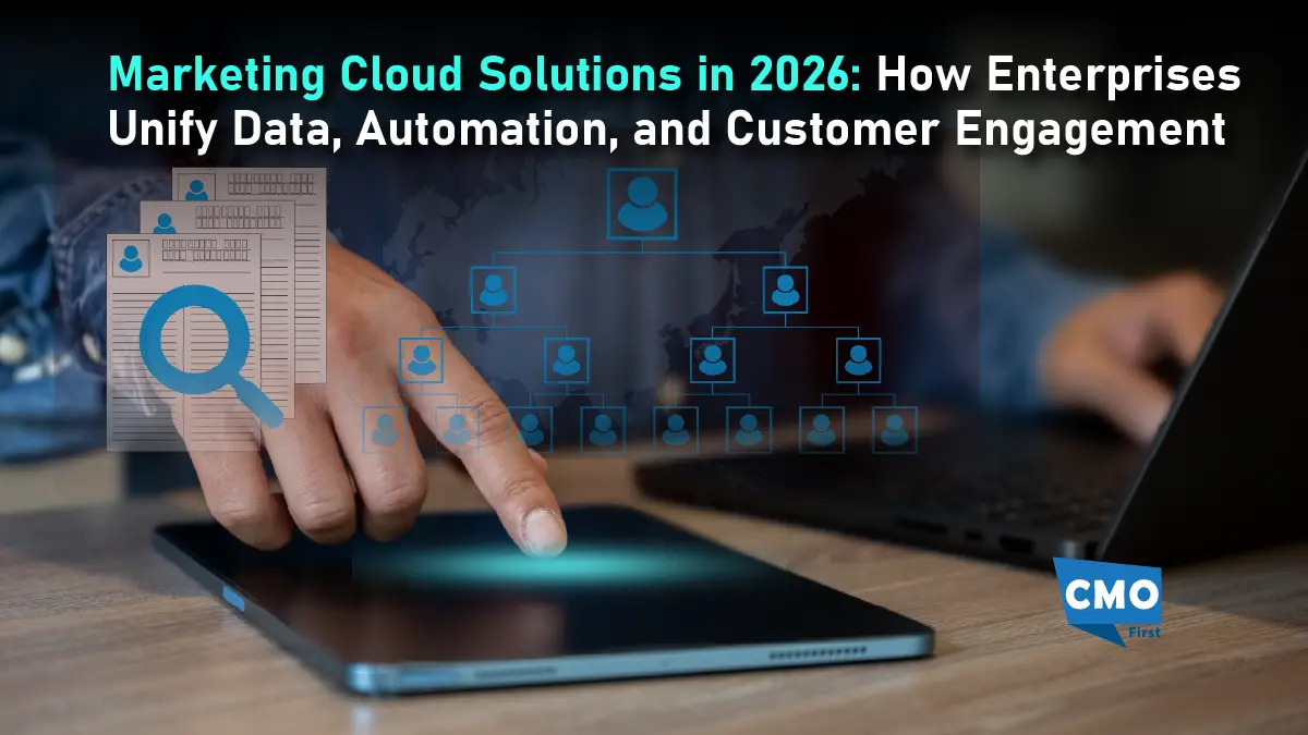 Marketing Cloud Solutions in 2026: How Enterprises Unify Data, Automation, and Customer Engagement