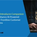 Observe.AI Introduces Companion Agent to Enhance AI-Powered Support for Frontline Customer Service Teams