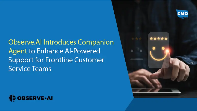 Observe.AI Introduces Companion Agent to Enhance AI-Powered Support for Frontline Customer Service Teams