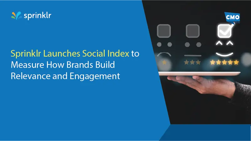 Sprinklr Launches Social Index to Measure How Brands Build Relevance and Engagement