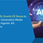 DoubleVerify Unveils DV Neura to Power Next-Generation Media Quality and Agentic Ad Optimization