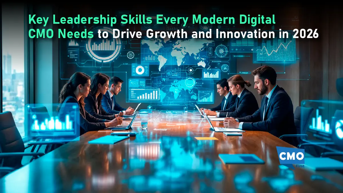 Key Leadership Skills Every Modern Digital CMO Needs to Drive Growth and Innovation in 2026