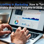 Data Storytelling in Marketing: How to Turn Analytics into Actionable Business Insights in 2026