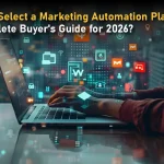 How to Select a Marketing Automation Platform: A Complete Buyer's Guide for 2026?