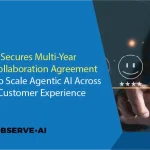 Observe.AI Secures Multi-Year Strategic Collaboration Agreement with AWS to Scale Agentic AI Across Enterprise Customer Experience Operations