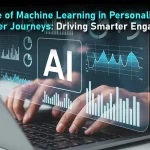 The Role of Machine Learning in Personalized Customer Journeys: Driving Smarter Engagement in 2026